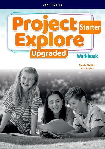 PROJECT EXPLORE UPGRADED STARTER - WORKBOOK