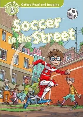 SOCCER IN THE STREET  OXFORD READ AND IMAGINE 3