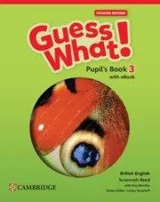 GUESS WHAT! Updated Edition 3 - PUPIL`S BOOK with eBook