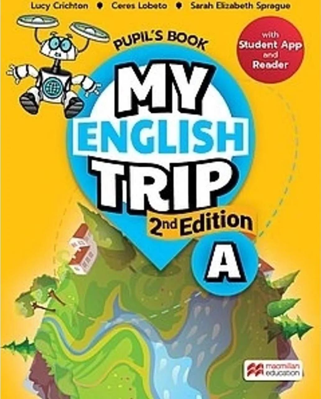 MY ENGLISH TRIP A - Pupil s & Activity Book with Reader + Student APP **2nd Edition**